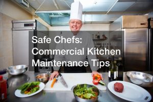 Safe Chefs Commercial Kitchen Maintenance Tips