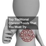 Top Traditional Chinese Foods That You Must Try
