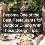 Become One of the Best Restaurants for Outdoor Dining With These Design Tips