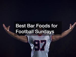 Best Bar Foods for Football Sundays