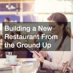 Building a New Restaurant From the Ground Up