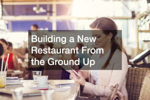 Building a New Restaurant From the Ground Up