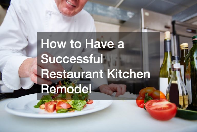 How to Have a Successful Restaurant Kitchen Remodel