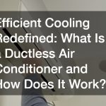 Efficient Cooling Redefined  What Is a Ductless Air Conditioner and How Does It Work?