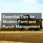 Essential Tips for Modern Farm and Ranch Management